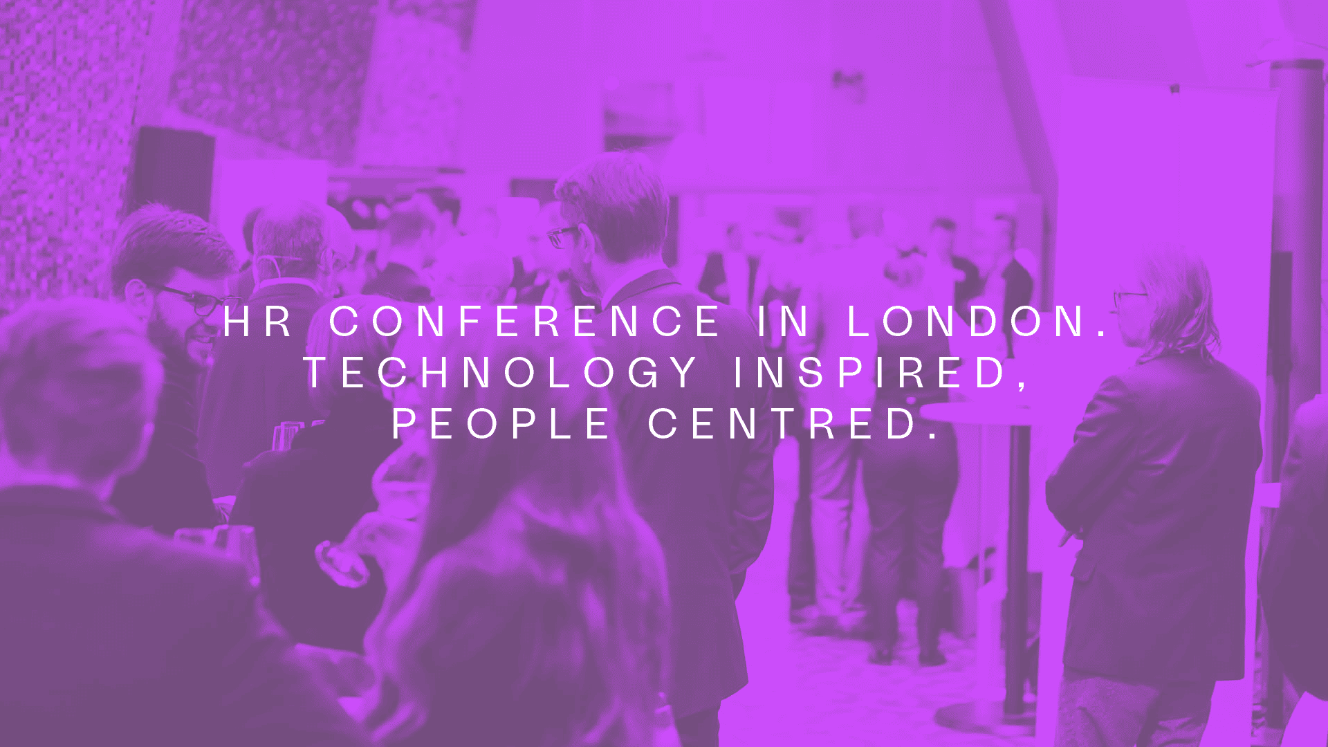 HR CONFERENCE IN LONDON. TECHNOLOGY INSPIRED,PEOPLE CENTRED.