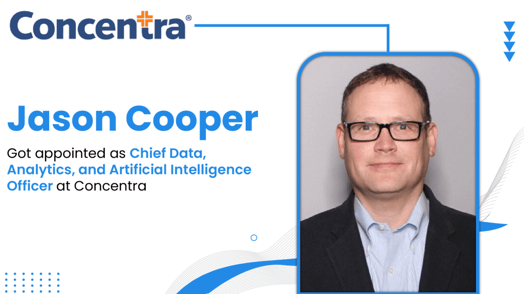 Concentra Appoints Jason Cooper as Chief Data, Analytics, and Artificial Intelligence Officer