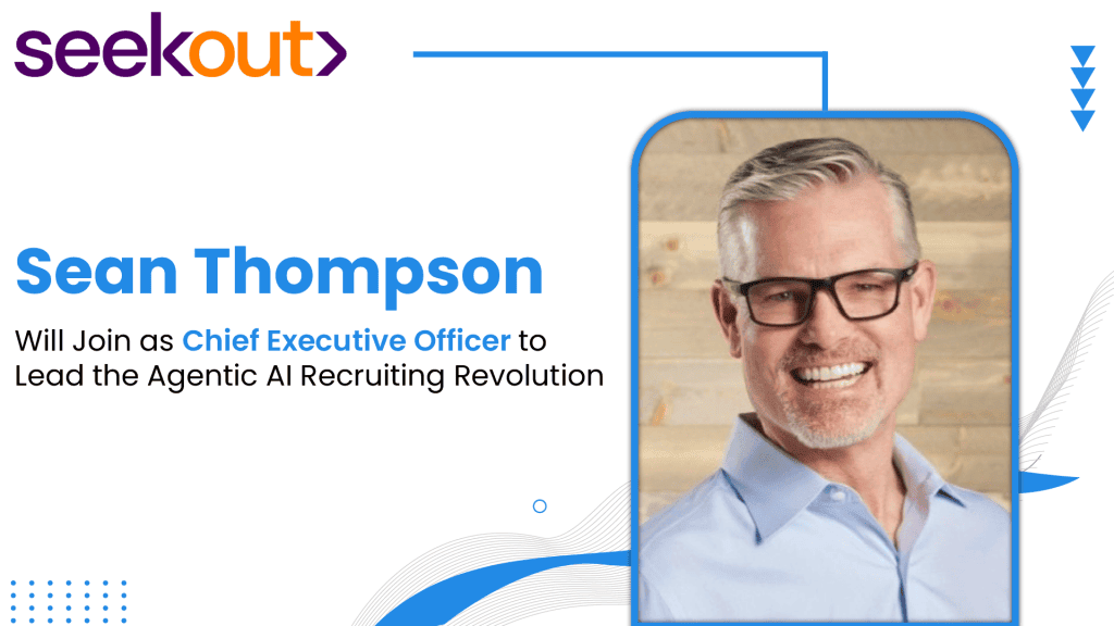 SeekOut Names Sean Thompson CEO to Lead Agentic AI Recruiting