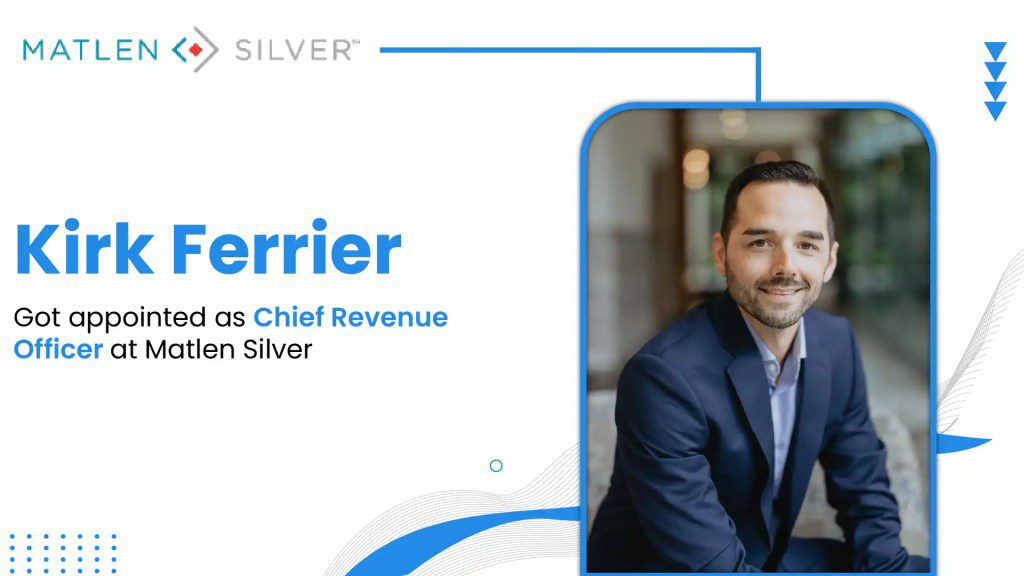 Matlen Silver Appoints Kirk Ferrier as Chief Revenue Officer
